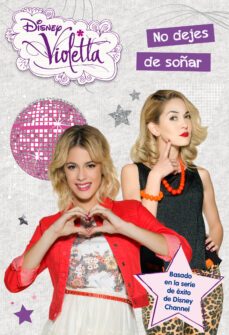violetta. no dejes de soñar: narrativa 9-9788499516202