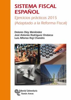 sistema fiscal español: ejercicios practicos 2015 (adaptado a la reforma fiscal)-9788499612102