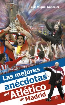 las mejores anecdotas del atletico de madrid (ebook)-luis miguel gonzalez-9788499703602