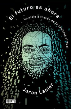 el futuro es ahora-jaron lanier-9788499929002