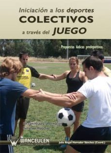 iniciación a los deportes colectivos a través del juego. propuestas lúdicas deportivas (ebook)-julio angel herrador sanchez-9788499932002