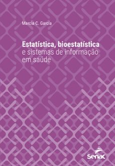 estatistica, bioestatistica e sistemas de informaço em saude (ebook)-marcia c. garcia.-9788539650002