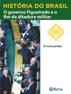 historia do brasil - livro iv - o governo figueiredo e o fim da ditadura militar os novos partidos (ebook)-editora planeta do brasil-9788542236002