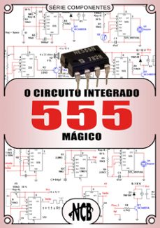 o circuito integrado 555 mágico (ebook)-newton c. braga-9788565051002