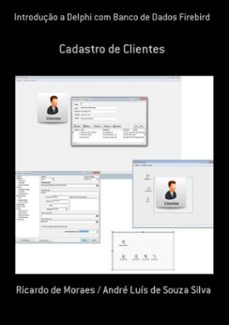 introduço a delphi com banco de dados firebird (ebook)-moraes / andré luís souza silva de de ricardo-9788591919802