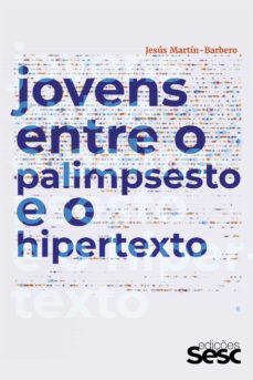 jovens entre o palimpsesto e o hipertexto (ebook)-jesus martin barbero-9788594932402