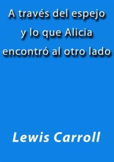 a traves del espejo y lo que alicia encontro al otro lado (ebook)-9788822890702