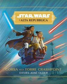 star wars: l'alta repubblica - corsa alla torre crashpoint (ebook)-daniel jose older-9788828710202