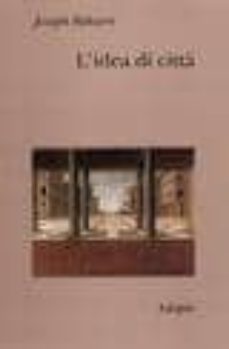 l idea di citta: antropologia della forma urbana nel mondo antico-joseph rykwert-9788845917202
