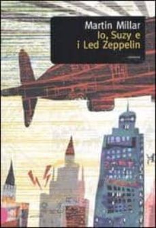 io, suzy e i led zeppelin-martin millar-9788884901002