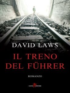 il treno del fuhrer (ebook)-david laws-9788892966802