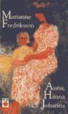 anna, hanna och johanna (sueco)-marianne fredriksson-9789146169802