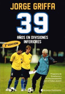 39 años en divisiones inferiores-jorge griffa-9789507543302