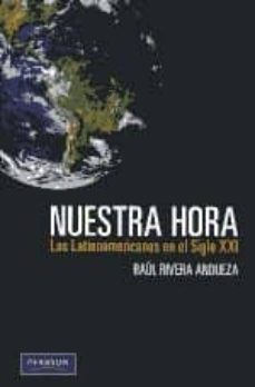 nuestra hora: los latinoamericanos en el siglo xxi-raul rivera andueza-9789563430202