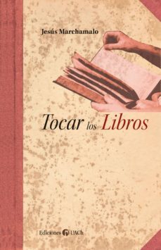 tocar los libros (ebook)-jesus marchamalo-9789563900002