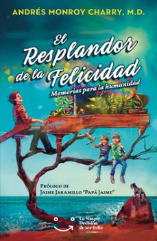 el resplandor de la felicidad-andres monroy charry-9789584976802