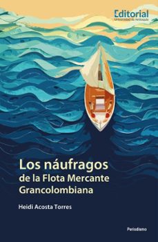 los naufragos de la flota mercante grancolombiana (ebook)-heidi acosta torres-9789585012202