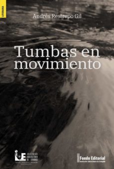 tumbas en movimiento (ebook)-andres restrepo gil-9789585372702