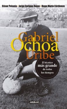 gabriel ochoa uribe (ebook)-cesar polania-hugo mario cardenas-jorge enrique rojas-9789585549302