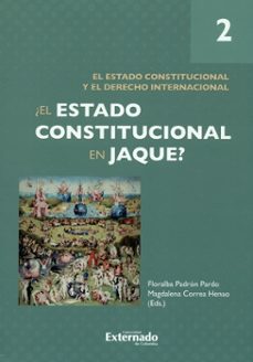 ¿el estado constitucional en jaque? tomo 2: el estado constitucional y el derecho internacional (ebook)-acosta alvarado paola andrea-bernardo carvajal sanchez-alexandra castro franco-9789587729702
