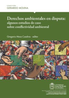 derechos ambientales en disputa: algunos estudios de caso sobre conflictividad ambiental (ebook)-gregorio mesa cuadros-9789587754902