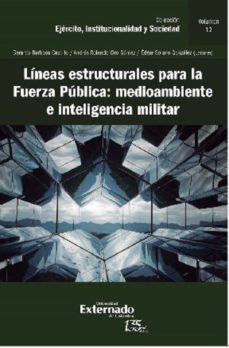 líneas estructurales para la fuerza pública: medio ambiente e inteligencia militar (ebook)-gerardo barbosa castillo-andres rolando ciro gomez-edgar solano gonzalez-9789587907902