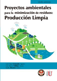 proyectos ambientales para la minimizacion de residuos: produccion limpia (ebook)-luis felipe granada aguirre-luis alberto vallejo moran-narlly alvarez castro-9789587920802