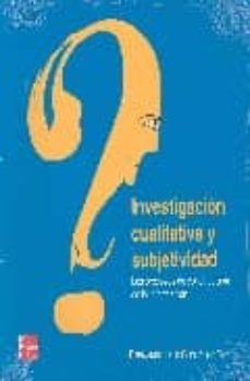 investigacion cualitativa y subjetividad-fernando gonzalez-9789701061602