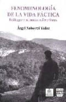 fenomenologia de la vida factica: heidegger y su camino a ser y t iempo-angel xolocotzi yañez-9789707223202