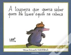 a toupeira que queria saber quem lhe fizera aquilo na cabeça-werner holzwarth-wolf erlbruch-9789728781002