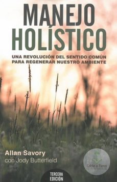 manejo holistico: una revolucion del sentido comun para regenerar nuestro ambiente-allan savory-jody butterfield-9789874684202
