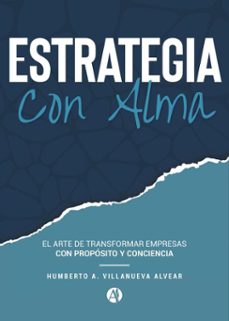 estrategia con alma (ebook)-humberto a. villanueva alvear-9789874947802