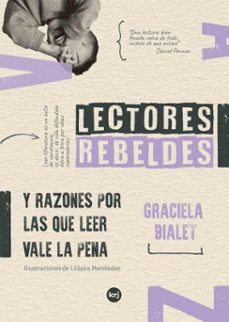 lectores rebeldes y razones por las que leer vale la pena (ebook)-graciela bialet-9789876013802