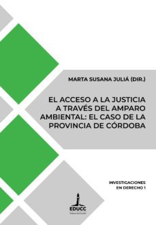 el acceso a la justicia a traves del amparo ambiental: el caso de la provincia de cordoba (ebook)-9789876265102