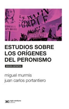 estudios sobre los origenes del peronismo (ebook)-juan carlos portantiero-miguel murmis-9789876298902