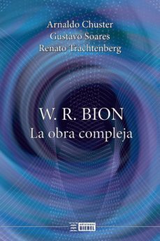 w. r. bion, la obra compleja (ebook)-arnaldo chuster-gustavo soares-renato trachtenberg-9789878362502