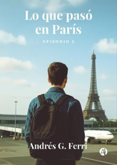 lo que paso en paris (ebook)-andrés g. ferri-9789878767802