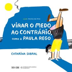 virar o medo ao contrário, como a paula rego-catarina sobral-9789896719302
