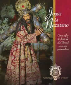 joyas del nazareno. cinco siglos de jesús de la merced en el arte guatemalteco (ebook)-walter enrique gutierrez molina-9789929543102