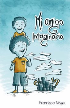 mi amigo imaginario (ebook)-francisco vega-9789932885602