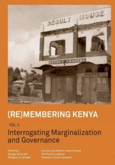(re)membering kenya vol 2. interrogating marginalization and governance-9789966028402