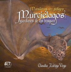 mamiferos en peligro. murcielagos guardianes de los bosques (ebook)-claudia zúñiga-vega-9789977665702