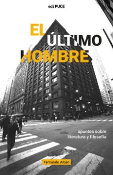 el ultimo hombre. apuntes sobre literatura y filosofia (ebook)-fernando albán-9789978777602