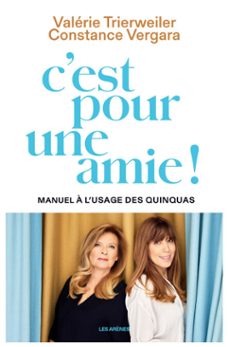 c'est pour une amie ! - manuel a l'usage des quinquas (ebook)-valerie trierweiler-constance vergara-9791037512802
