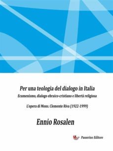 per una teologia del dialogo in italia - ecumenismo, dialogo ebraico-cristiano e libertà religiosa (ebook)-9791221390902