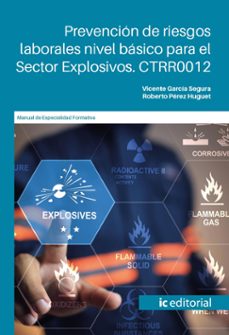 (i.b.d.) ctrr0012 prevención de riesgos laborales nivel básico para el sector explosivos-roberto perez huguet-vicente garcia segura-9791370270902