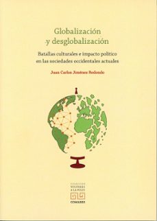 globalizacion y desglobalizacion. batallas culturales e impacto p olitico en las sociedades occidentales actuales-juan carlos jimenez redondo-9791370330002