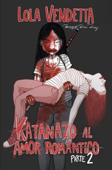 lola vendetta: katanazo al amor romantico. parte ii (ebook)-raquel riba rossy-9791387781002