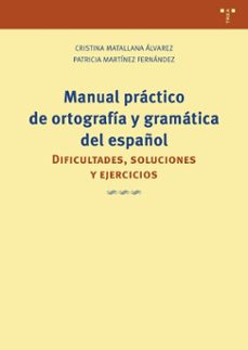 manual práctico de ortografía y gramática del español-cristina matallana alvarez-patricia martinez fernandez-9791387790202