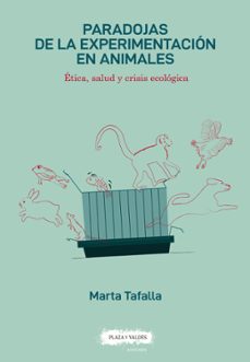 paradojas de la experimentacion en animales-marta tafalla gonzalez-9791387880002